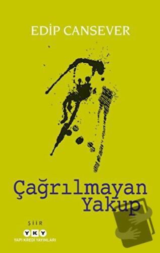 Çağrılmayan Yakup - Edip Cansever - Yapı Kredi Yayınları - Fiyatı - Yo