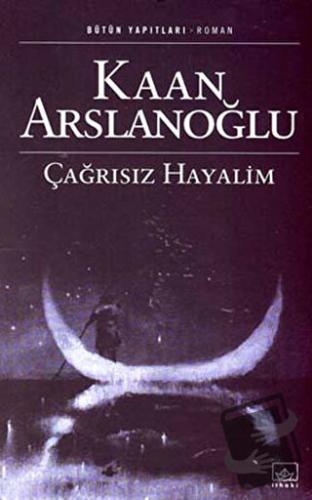 Çağrısız Hayalim - Kaan Arslanoğlu - İthaki Yayınları - Fiyatı - Yorum