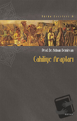 Cahiliye Arapları - Adnan Demircan - Beyan Yayınları - Fiyatı - Yoruml