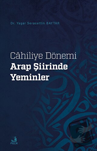 Cahiliye Dönemi Arap Şiirinde Yeminler - Yaşar Seracettin Baytar - Fec