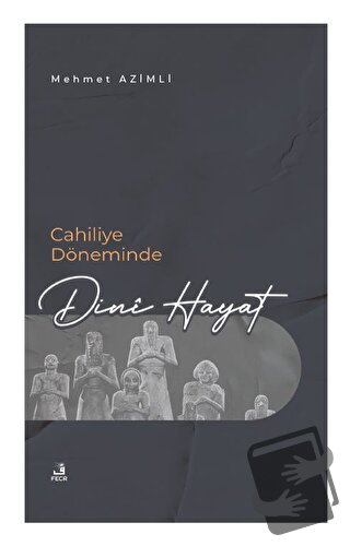 Cahiliye Döneminde Dini Hayat - Mehmet Azimli - Fecr Yayınları - Fiyat