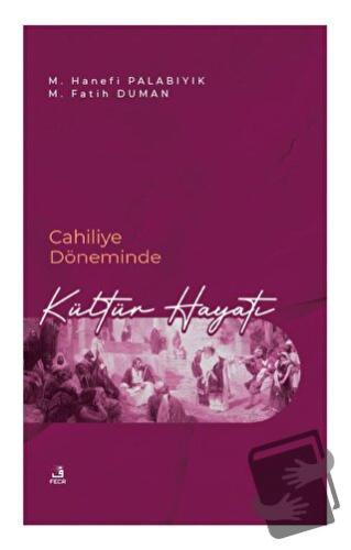 Cahiliye Döneminde Kültür Hayatı - M. Hanefi Palabıyık - Fecr Yayınlar