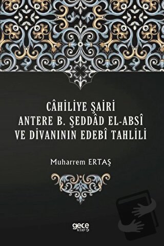 Cahiliye Şairi Antere B. Şeddad El-Absi ve Divanının Edebi Tahlili - M