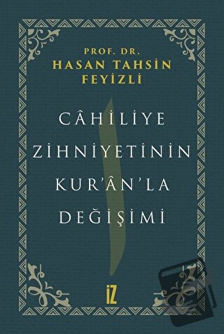 Cahiliye Zihniyetinin Kur’an’la Değişimi (Ciltli) - Hasan Tahsin Feyiz