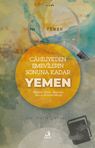 Cahiliye'den Emevilerin Sonuna Kadar Yemen - Halil Ortakcı - Fecr Yayı