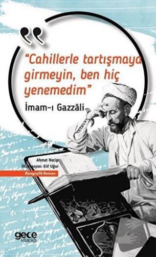 Cahillerle Tartışmaya Girmeyin Ben Hiç Yenemedim - İmam-ı Gazali - Gec