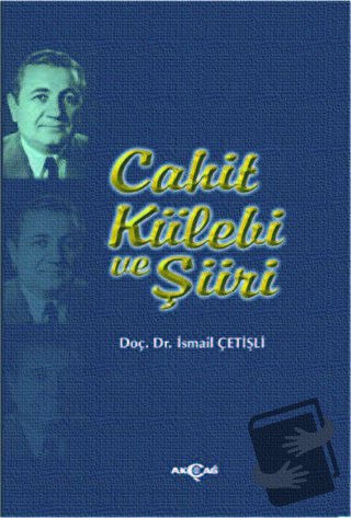 Cahit Külebi ve Şiiri - İsmail Çetişli - Akçağ Yayınları - Fiyatı - Yo