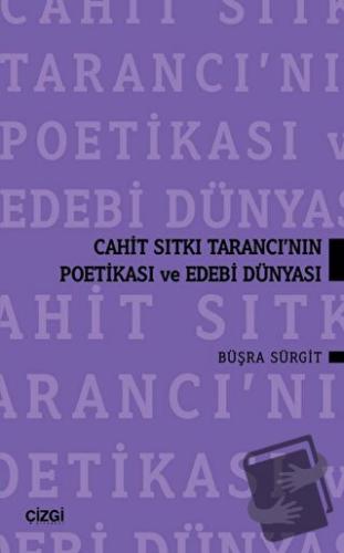 Cahit Sıtkı Tarancı'nın Poetikası ve Edebi Dünyası - Büşra Sürgit - Çi