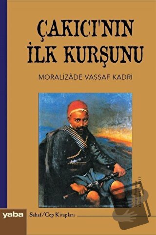 Çakıcı'nın İlk Kurşunu - Moralizade Vassaf Kadri - Yaba Yayınları - Fi