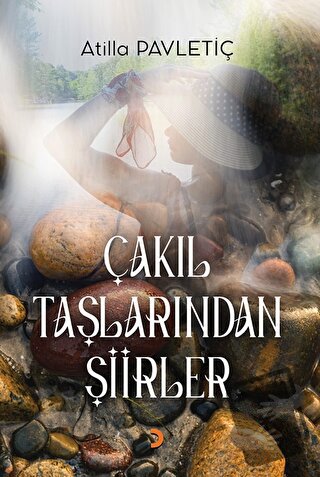 Çakıl Taşlarından Şiirler - Atilla Pavletiç - Cinius Yayınları - Fiyat