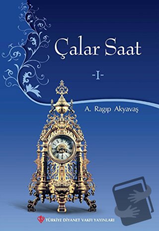 Çalar Saat - 1 (Ciltli) - A. Ragıp Akyavaş - Türkiye Diyanet Vakfı Yay