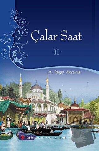 Çalar Saat - 2 (Ciltli) - A. Ragıp Akyavaş - Türkiye Diyanet Vakfı Yay