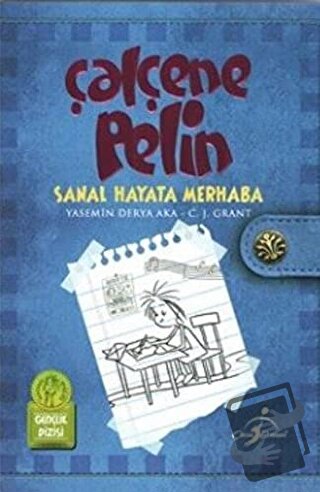 Çalçene Pelin : Sanal Hayata Merhaba - Yasemin Derya Aka - Çocuk Gezeg