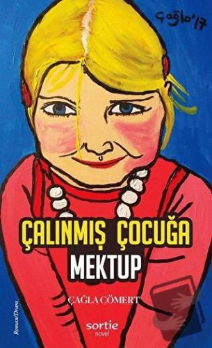 Çalınmış Çocuğa Mektup - Çağla Cömert - Sortie Novel - Fiyatı - Yoruml