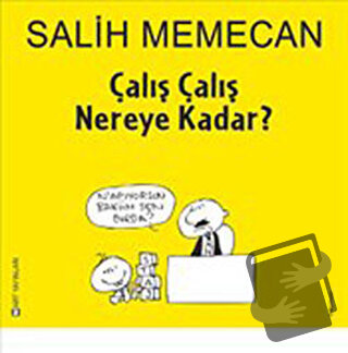 Çalış Çalış Nereye Kadar? - Salih Memecan - Mart Yayınları - Fiyatı - 