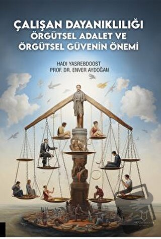 Çalışan Dayanıklılığı; Örgütsel Adalet ve Örgütsel Güvenin Önemi - Had