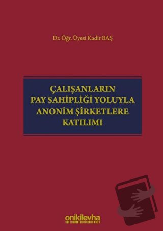 Çalışanların Pay Sahipliği Yoluyla Anonim Şirketlere Katılımı (Ciltli)