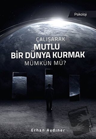 Çalışarak Mutlu Bir Dünya Kurmak Mümkün mü? - Erhan Aydın - İkinci Ada