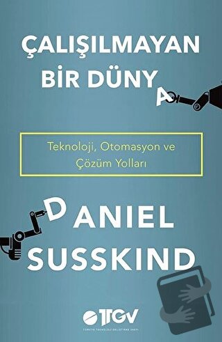 Çalışılmayan Bir Dünya - Daniel Susskind - Türkiye Teknoloji Geliştirm