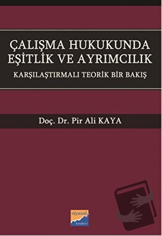 Çalışma Hukukunda Eşitlik ve Ayrımcılık - Pir Ali Kaya - Siyasal Kitab