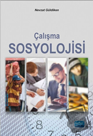 Çalışma Sosyolojisi - Nevzat Güldiken - Nobel Akademik Yayıncılık - Fi