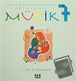 Çalışma ve Etkinliklerle Ortaokul Müzik 7 - Salih Akkaş - S&A Yayınlar