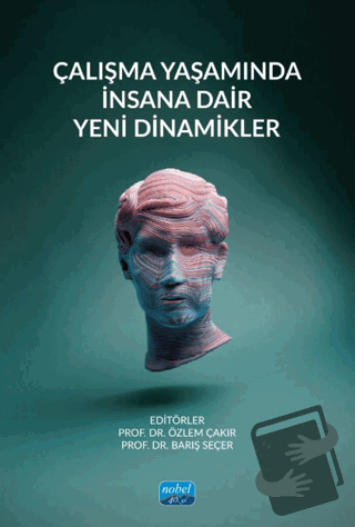 Çalışma Yaşamında İnsana Dair Yeni Dinamikler - Kolektif - Nobel Akade