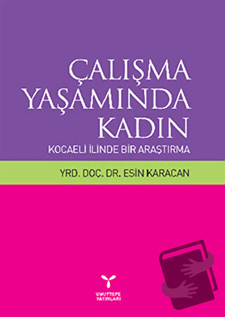 Çalışma Yaşamında Kadın: Kocaeli İlinde Bir Araştırma - Esin Karacan -