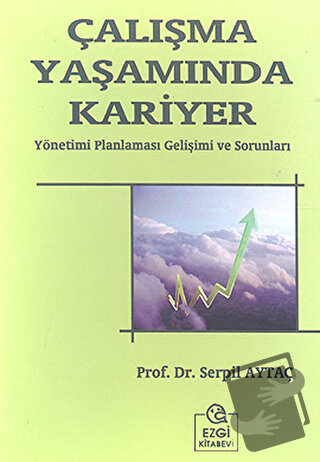 Çalışma Yaşamında Kariyer - Serpil Aytaç - Ezgi Kitabevi Yayınları - F