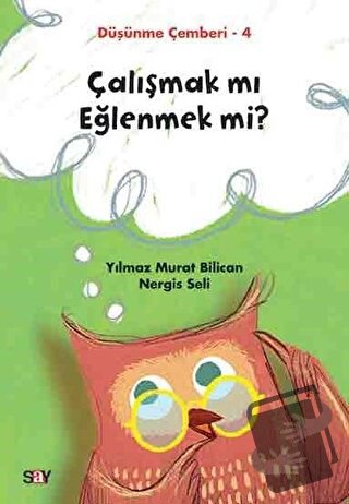 Çalışmak mı Eğlenmek mi? - Düşünme Çemberi 4 - Nergis Seli - Say Yayın