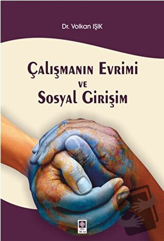 Çalışmanın Evrimi ve Sosyal Girişim - Volkan Işık - Ekin Basım Yayın -