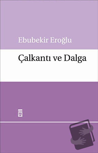 Çalkantı ve Dalga - Ebubekir Eroğlu - Timaş Yayınları - Fiyatı - Yorum