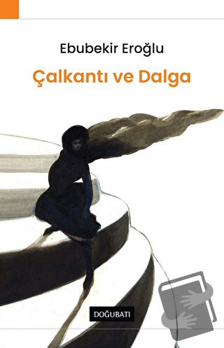 Çalkantı Ve Dalga - Ebubekir Eroğlu - Doğu Batı Yayınları - Fiyatı - Y