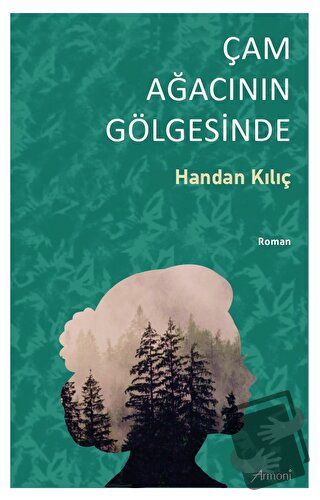 Çam Ağacının Gölgesinde - Handan Kılıç - Armoni Yayıncılık - Fiyatı - 