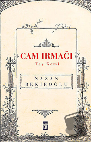 Cam Irmağı Taş Gemi - Nazan Bekiroğlu - Timaş Yayınları - Fiyatı - Yor