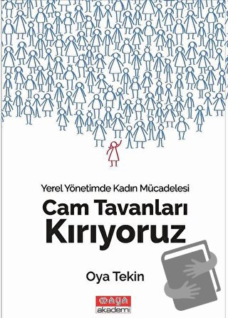 Cam Tavanları Kırıyoruz - Yerel Yönetimde Kadın Mücadelesi - Oya Tekin