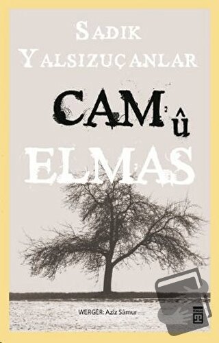 Cam ü Elmas - Sadık Yalsızuçanlar - Timaş Yayınları - Fiyatı - Yorumla