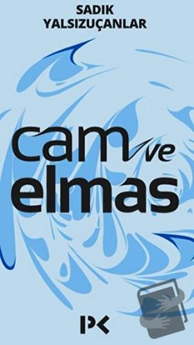 Cam ve Elmas - Sadık Yalsızuçanlar - Profil Kitap - Fiyatı - Yorumları