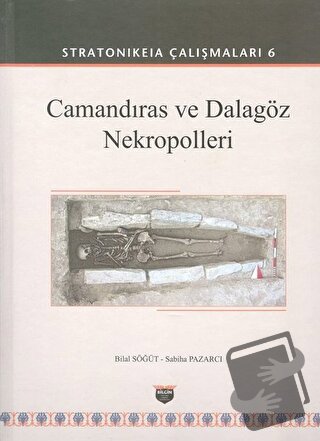 Camandıras ve Dalagöz Nekropolleri - Stratonikeia Çalışmaları 6 (Ciltl