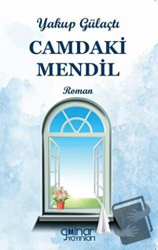 Camdaki Mendil - Yakup Gülaçtı - Gülnar Yayınları - Fiyatı - Yorumları