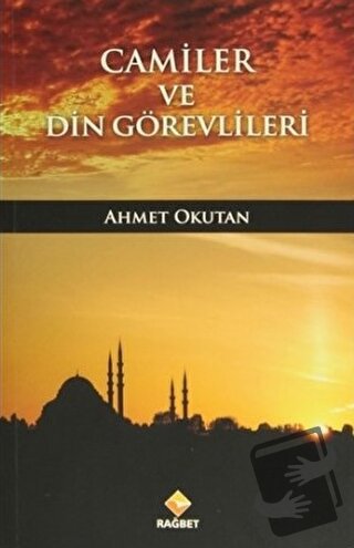 Camiler ve Din Görevlileri - Ahmet Okutan - Rağbet Yayınları - Fiyatı 