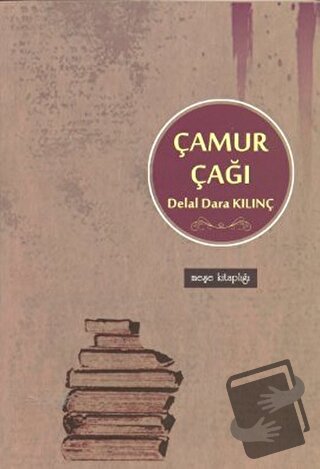 Çamur Çağı - Delal Dara Kılınç - Meşe Kitaplığı - Fiyatı - Yorumları -