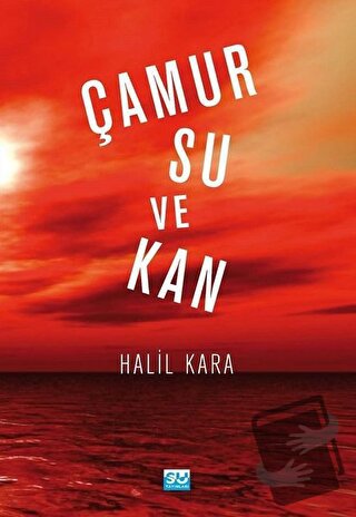 Çamur Su ve Kan - Halil Kara - Su Yayınevi - Fiyatı - Yorumları - Satı