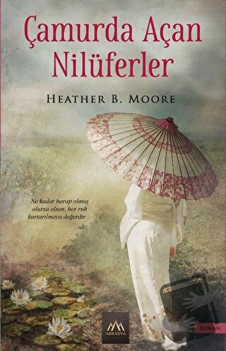 Çamurda Açan Nilüferler - Heather B. Moore - Arkadya Yayınları - Fiyat