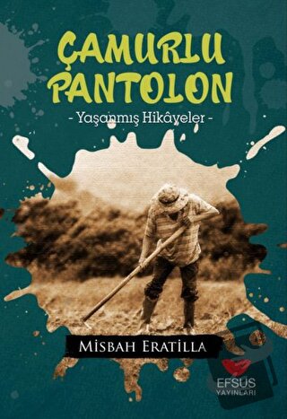 Çamurlu Pantolon - Misbah Eratilla - Efsus Yayınları - Fiyatı - Yoruml