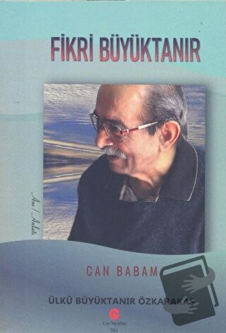 Can Babam Fikri Büyüktanır - Ülkü Büyüktanır Özkarakaş - Can Yayınları