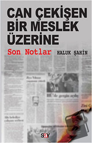 Can Çekişen Bir Meslek Üzerine Son Notlar - Haluk Şahin - Say Yayınlar