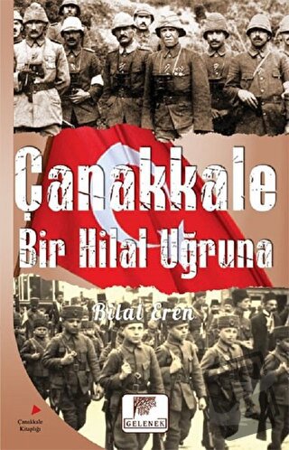 Çanakkale Bir Hilal Uğruna - Bilal Eren - Gelenek Yayıncılık - Fiyatı 