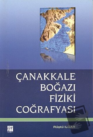 Çanakkale Boğazı Fiziki Coğrafyası - Rüştü Ilgar - Gazi Kitabevi - Fiy