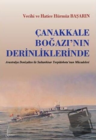 Çanakkale Boğazı’nın Derinliklerinde - Hatice Hürmüz Başarın - Galata 